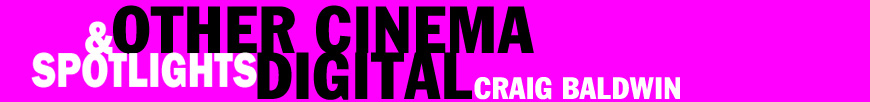 Other Cinema Digital, by Craig Baldwin